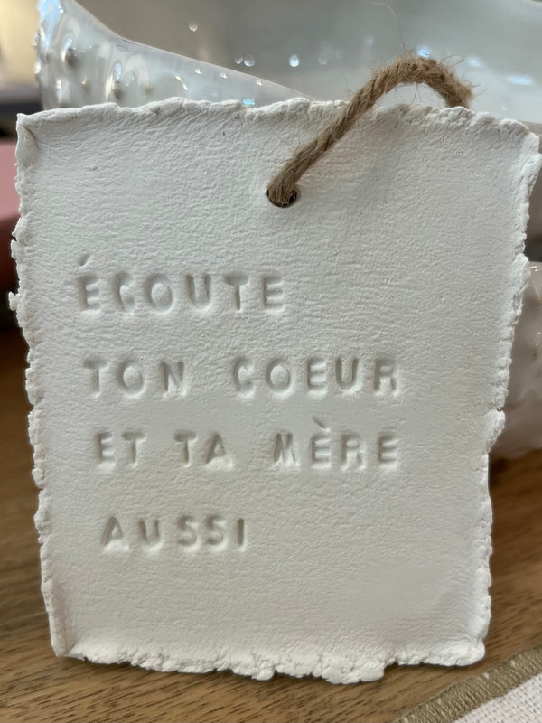 Plaque à message artisanale " Ecoute ton coeur et ta mère aussi"